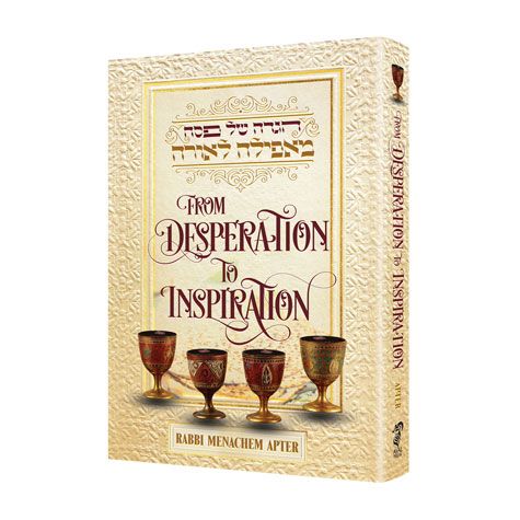  Haggadah, From Desperation to Inspiration