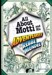 Rebbe Mendel #2: All About Motti and His Adventures With Rebbe Mendel