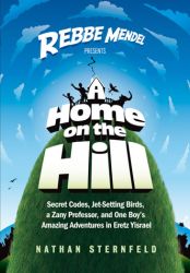 A Home on the Hill - A Rebbe Mendel Book
