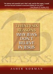 Twenty-Six Reasons Why Jews Don't Believe In Jesus