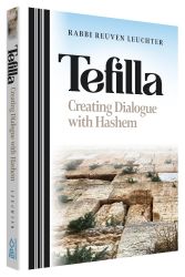 Tefilla: Creating Dialogue with Hashem