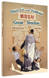 Don't Let Small Problems Ruin Great Simchas