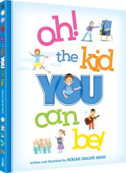 Oh! the Kid You Can Be!